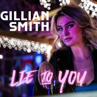 Lie to You By Gillian Smith's cover