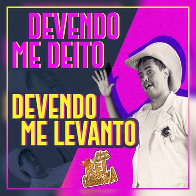 Devendo Eu Me Deito Devendo Eu Me Levanto By Rei da Cacimbinha's cover