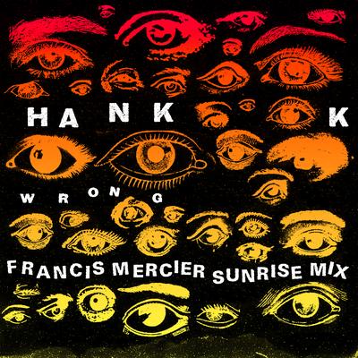 Wrong (Francis Mercier Sunrise Mix) By Hank's cover