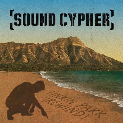 Linkin Park (Rewind) By Sound Cypher, Cathartic Moments's cover