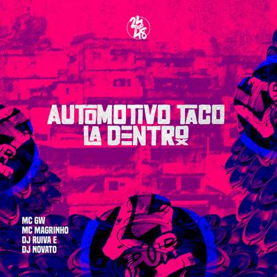 Automotivo Taco la Dentro By Mc Gw, DJ NOVATO, Dj Ruiva, Mc Magrinho's cover