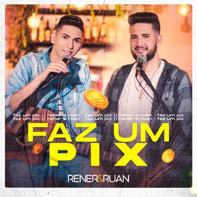 Faz Um Pix By Rener & Ruan's cover