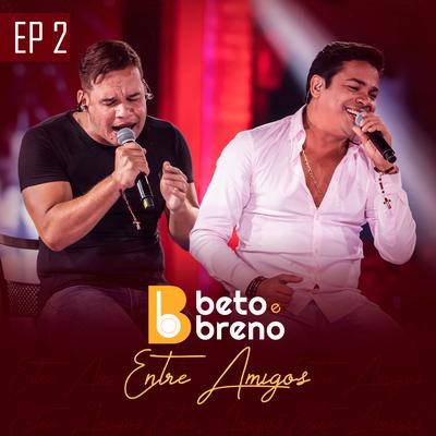 Beto e Breno Entre Amigos, Ep. 2 (Ao Vivo)'s cover