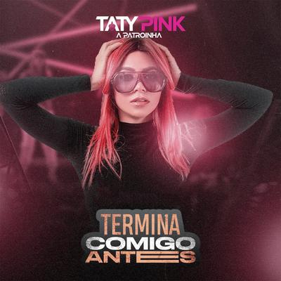 Termina Comigo Antes By Taty pink's cover