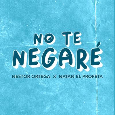 No Te Negaré By Nestor Ortega, Natan El Profeta's cover