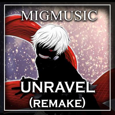 Unravel (Remake) By MigMusic's cover