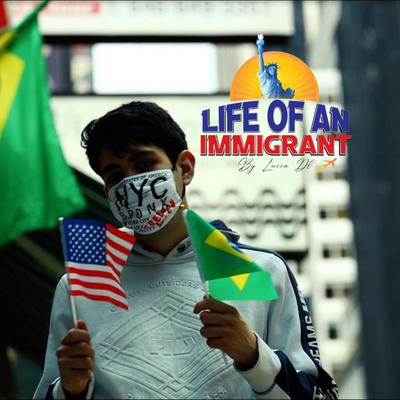 Life of an Immigrant By Lucca DL's cover