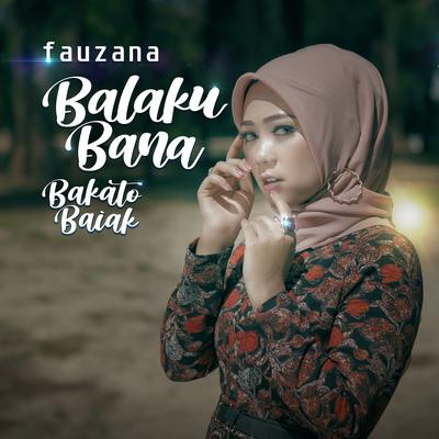 Balaku Bana Bakato Baiak By Fauzana's cover