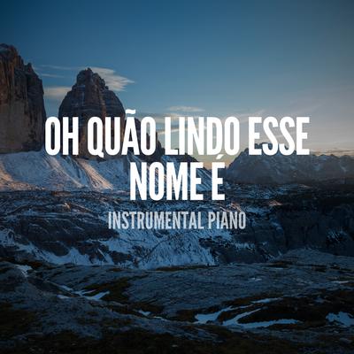 Oh Quão Lindo Esse Nome É (Instrumental Piano) By Pablo Nunes Produtor's cover