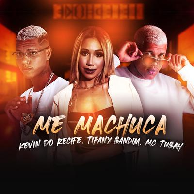 Me Machuca By MC Tubah, Kevin do recife, Tifany Bandim's cover