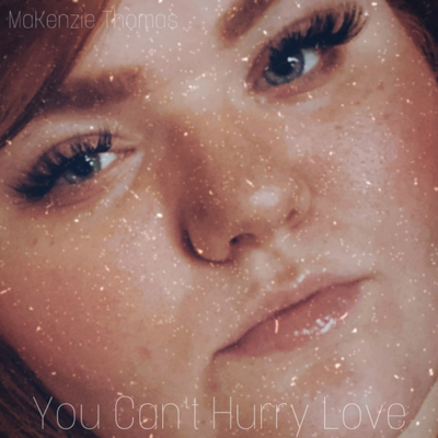 You Can't Hurry Love By Makenzie Thomas's cover