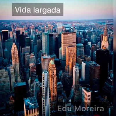 Vida Largada By Edu Moreira's cover