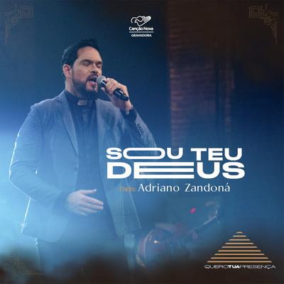 Sou Teu Deus, ao Vivo no Theatro Municipal By Padre Adriano Zandoná's cover