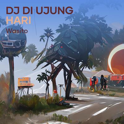 Dj Di Ujung Hari's cover