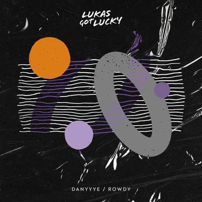 danyyye By Lukas Got Lucky's cover