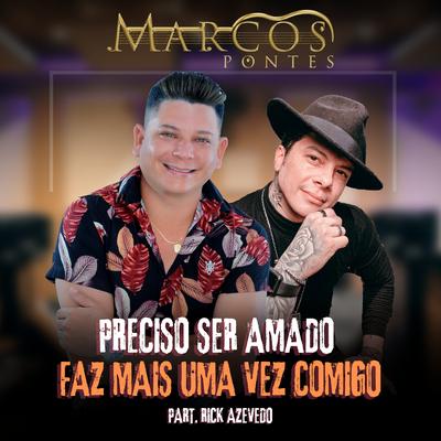 Preciso Ser Amado / Faz Mais uma Vez Comigo (Cover) By Rick Azevedo, Marcos Pontes's cover