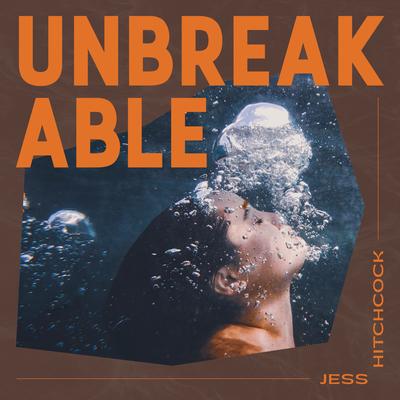 Unbreakable By Jess Hitchcock's cover