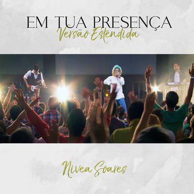 Em Tua Presença (Versão Estendida) (Ao Vivo) By Nívea Soares's cover