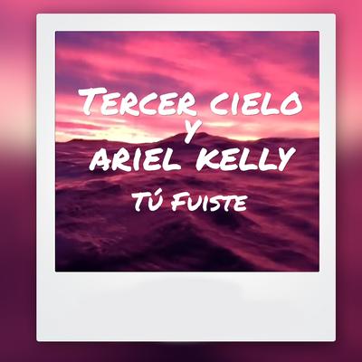 Tu Fuiste (feat. Ariel Kelly)'s cover