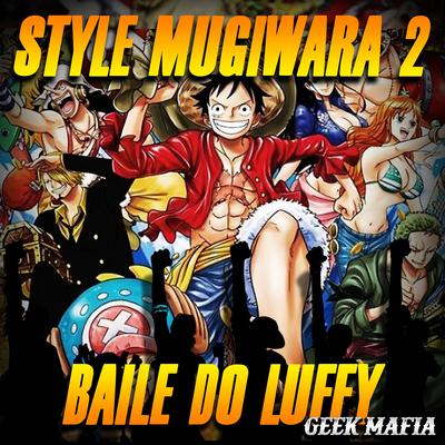 Style Mugiwara 2 | Baile do Luffy By Geek Mafia's cover