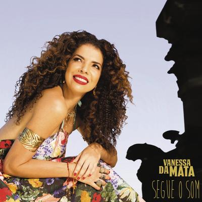 Segue o Som By Vanessa Da Mata's cover