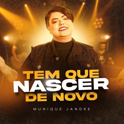 Tem Que Nascer de Novo By Munique Jandre's cover