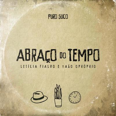 Abraço do Tempo By Puro Suco, Letícia Fialho e a Orquestra da Rua, Yago Oproprio's cover