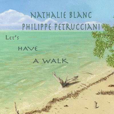 Let's Have a Walk By Nathalie Blanc, Philippe Petrucciani's cover