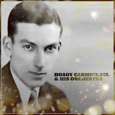 Hoagy Carmichael & His Orchestra's cover