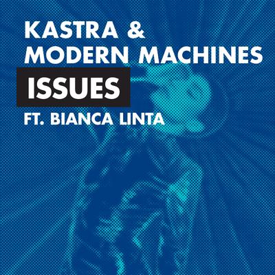 Issues (feat. Bianca Linta) By Kastra, Modern Machines, Bianca Linta's cover