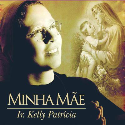 Consagração a Nossa Senhora By Irmã Kelly Patrícia's cover