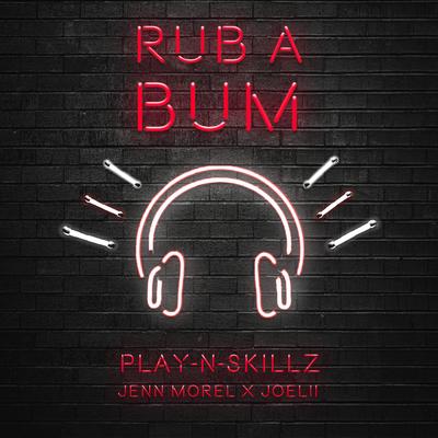 Rub A Bum By Play-N-Skillz, Jenn Morel, Joelii's cover