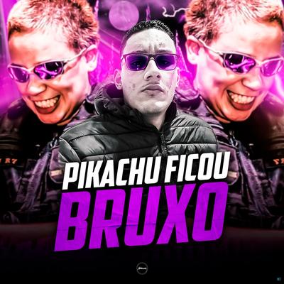 Pikachu Ficou Bruxo (feat. Mc Pikachu) (feat. Mc Pikachu) By DJ L2, DJ Marco Original, Mc Pikachu's cover