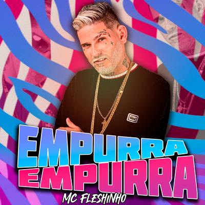 Empurra Empurra By Mc Fleshinho's cover