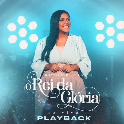Rei da Glória (Playback) By Larissa Pires's cover