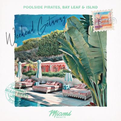 Weekend Getaway By Poolside Pirates, Bay Leaf, islnd's cover