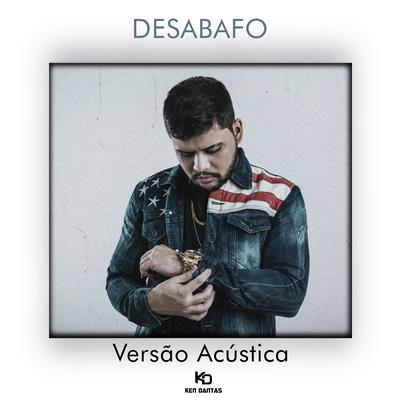 Desabafo (Acústico) By Ken Dantas's cover