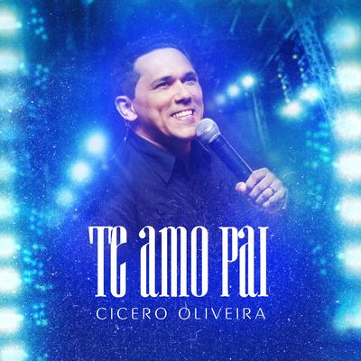 Te Amo Pai By Cícero Oliveira's cover