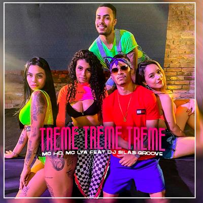 Treme Treme Treme By Mc HD, MC Lya, DJ Silas Groove's cover