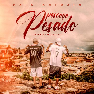 PESCOÇO PESADO By MC Kaiozin, PX's cover