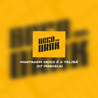 MONTAGEM VASCO É O TALIBÃ By RITMO DOS BAILES, BECO DOS DRAK, Dj Marcelo's cover