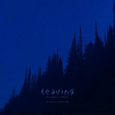 leaving By my head is empty's cover