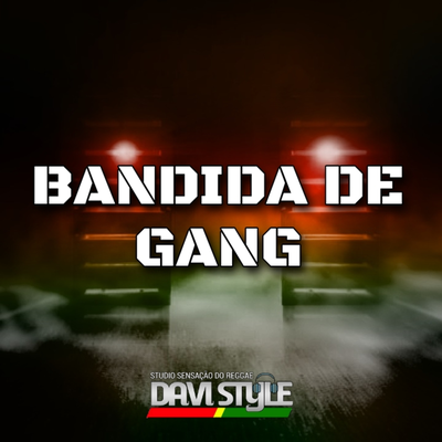 Melo de Bandida de Gang 2 By DJ DAVI STYLE, DAVI RIBEIRO DE ALMEIDA's cover