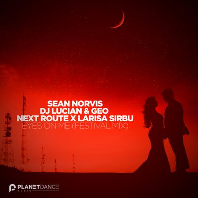 Eyes On Me (Festival Mix) By Sean Norvis, DJ Lucian, Geo, Next Route, Larisa Sirbu's cover