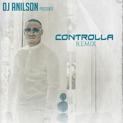 Controlla (Remix Kizomba) By DJ Anilson's cover