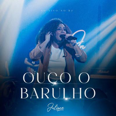Ouço O Barulho (Ao Vivo) By Juliane Nogueira's cover