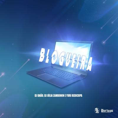 Blogueira By Dj Bnão, DJ Júlia Zambonin, Yuri Redicopa's cover