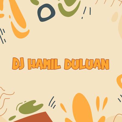 Dj Hamil Duluan By DJ Buncit's cover