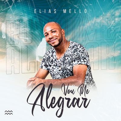 Vou Me Alegrar By Elias Mello's cover