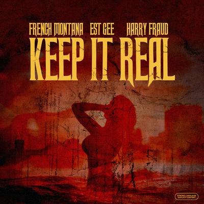 Keep It Real By EST Gee, French Montana, Harry Fraud's cover